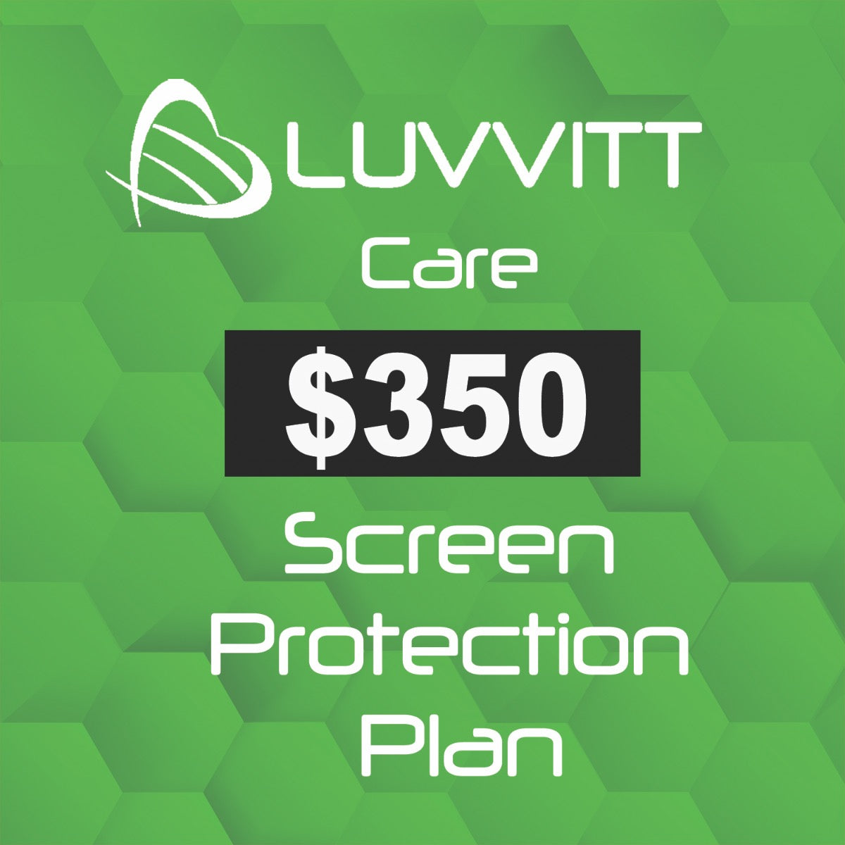 Luvvitt Care $350 Screen Protection Coverage for all Mobile Devices